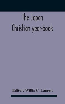 portada The Japan Christian Year-Book; Continuing The Japan Mission Year Book Being The Thirtieth Issue Of The Christian Movement In Japan And Formosa 1932 Is