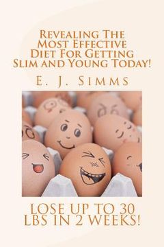 portada Revealing The Most Effective Diet For Getting Slim and Young Today!: Lose Up To 30 Lbs in 2 Weeks! (en Inglés)