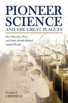 portada Pioneer Science and the Great Plagues: How Microbes, War, and Public Health Shaped Animal Health (New Directions in the Human-Animal Bond) (en Inglés)