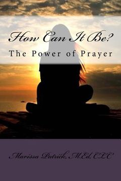portada How Can It Be?: The Power of Prayer (en Inglés)