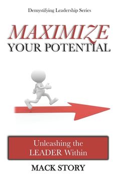 portada Maximize Your Potential: Unleashing the LEADER Within (en Inglés)