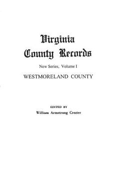 portada Virginia County Records. New Series, Volume I: Westmoreland County (en Inglés)