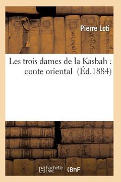 portada Les Trois Dames de la Kasbah: Conte Oriental (en Francés)