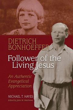 portada Dietrich Bonhoeffer: Follower of the Living Jesus - An Authentic Evangelical Appreciation 