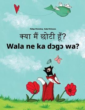 portada Kya maim choti hum? Wala ne ka dcgc wa?: Hindi-Bambara (Bamanankan): Children's Picture Book (Bilingual Edition) (en Hindi)
