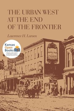 portada The Urban West at the End of the Frontier (en Inglés)