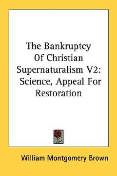 portada the bankruptcy of christian supernaturalism v2: science, appeal for restoration