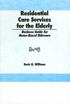 portada residential care services for the elderly: business guide for home-based eldercare (en Inglés)
