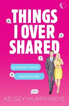 portada Things I Overshared: An Extrovert/Introvert Romantic Comedy (en Inglés)