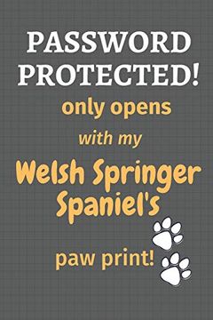 portada Password Protected! Only Opens With my Welsh Springer Spaniel's paw Print! For Welsh Springer Spaniel dog Fans (en Inglés)