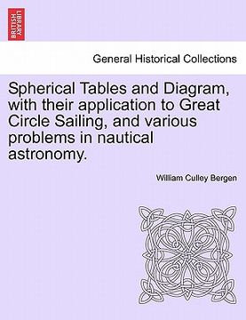 portada spherical tables and diagram, with their application to great circle sailing, and various problems in nautical astronomy. (in English)