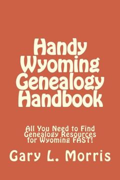 portada Handy Wyoming Genealogy Handbook: All You Need to Find Genealogy Resources for Wyoming FAST!