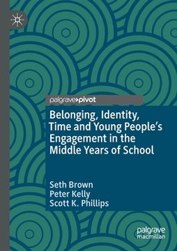 portada Belonging, Identity, Time and Young People's Engagement in the Middle Years of School (en Inglés)