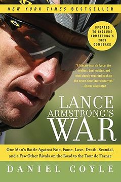 lance armstrong´s war,one man´s battle against fate, fame, love, death, scandal, and a few other rivals on the road to the (en Inglés)