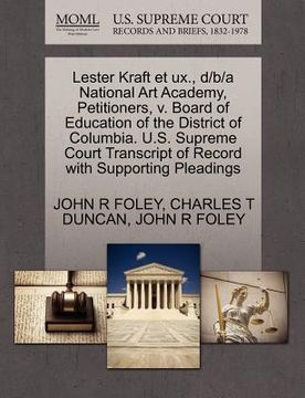 portada lester kraft et ux., d/b/a national art academy, petitioners, v. board of education of the district of columbia. u.s. supreme court transcript of reco