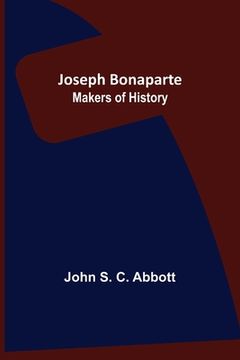 portada Joseph Bonaparte; Makers of History (en Inglés)