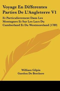 portada voyage en differentes parties de l'angleterre v1: et particulierement dans les montagnes et sur les lacs du cumberland et du westmoreland (1789) (in English)