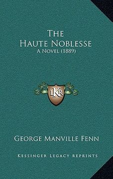 portada the haute noblesse: a novel (1889) (en Inglés)