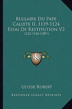 portada Bullaire Du Pape Calixte II, 1119-1124 Essai De Restitution V2: 1122-1124 (1891) (en Francés)