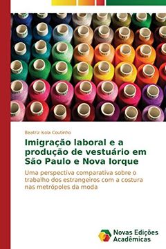 portada Imigracao Laboral E a Producao de Vestuario Em Sao Paulo E Nova Iorque