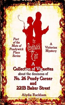 portada The Pendywick Pair: A Collection of Vignettes About the Denizens of No. 26 Pendy Corner and 221B Baker Street (en Inglés)