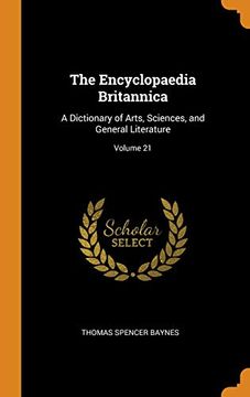 portada The Encyclopaedia Britannica: A Dictionary of Arts, Sciences, and General Literature; Volume 21 