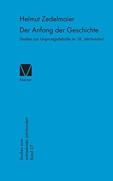 portada Der Anfang der Geschichte: Studien zur Ursprungsdebatte im 18. Jahrhundert: 27 (Studien zum Achtzehnten Jahrhundert) (en Alemán)