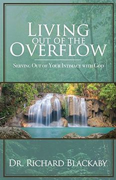 portada Living Out of the Overflow: Serving Out of Your Intimacy with God (en Inglés)