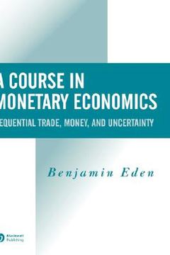 portada a course in monetary economics: sequential trade, money, and uncertainity (in English)
