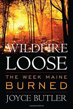 portada Wildfire Loose : The Week Maine Burned (en Inglés)