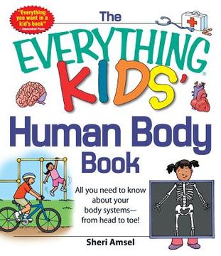 portada the everything kids' human body book: all you need to know about your body systems - from head to toe!