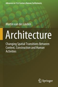 portada Architecture: Changing Spatial Transitions Between Context, Construction and Human Activities (en Inglés)