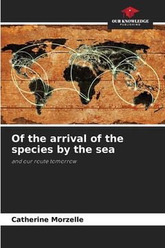 portada Of the arrival of the species by the sea (in English)
