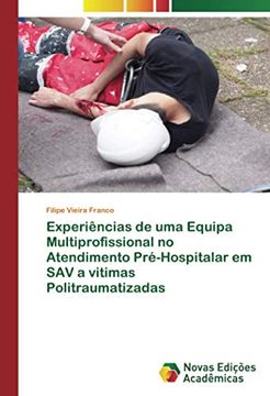portada Experiências de uma Equipa Multiprofissional no Atendimento Pré-Hospitalar em sav a Vitimas Politraumatizadas (in Portuguese)