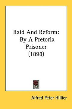 portada raid and reform: by a pretoria prisoner (1898) (en Inglés)
