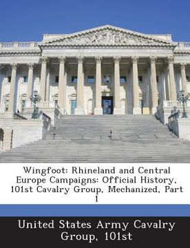 portada Wingfoot: Rhineland and Central Europe Campaigns: Official History, 101st Cavalry Group, Mechanized, Part 1 (en Inglés)