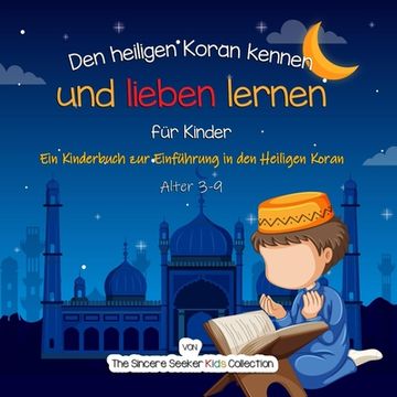 portada Den heiligen Koran kennen und lieben lernen: Ein Kinderbuch zur Einführung in den Heiligen Koran (en Alemán)