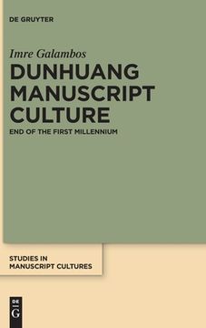 portada Dunhuang Manuscript Culture: End of the First Millennium (Studies in Manuscript Cultures) (en Inglés)