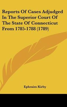portada reports of cases adjudged in the superior court of the state of connecticut from 1785-1788 (1789) (en Inglés)