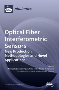 portada Optical Fiber Interferometric Sensors: New Production Methodologies and Novel Applications (in English)