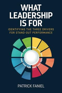 portada What Leadership is For: Identifying the Three Drivers for Stand-Out Performance (in English)