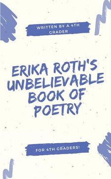 portada Erika Roth's Unbelievable Book of Poetry (en Inglés)