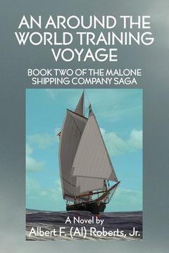 portada An Around the World Training Voyage: Book Two of the Malone Shipping Company Saga - A Novel (en Inglés)