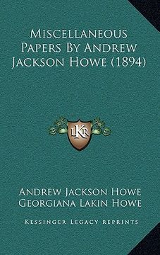 portada miscellaneous papers by andrew jackson howe (1894) (en Inglés)