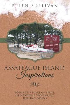 portada Assateague Island Inspirations: Poems of a Place of Peace, Meditations, Wave Music, Healing Dawns (en Inglés)