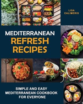 portada Mediterranean Refresh Recipes: Simple and Easy Mediterranean Cookbook for Everyone (en Inglés)