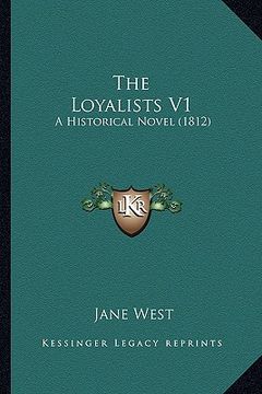 portada the loyalists v1: a historical novel (1812) (en Inglés)