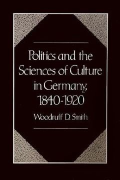 portada politics and the sciences of culture in germany, 1840-1920 (en Inglés)