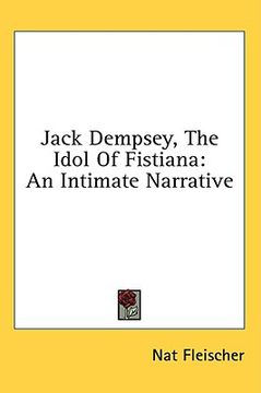 portada jack dempsey, the idol of fistiana: an intimate narrative