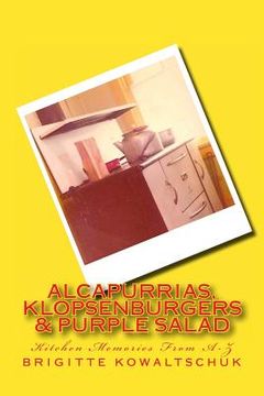 portada Alcapurrias, Klopsenburgers & Purple Salad: Kitchen Memories From A-Z (en Inglés)